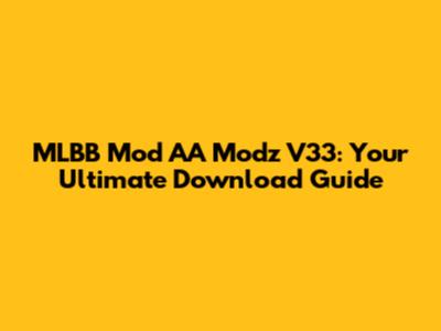 MLBB Mod AA Modz V33: Your Ultimate Download Guide