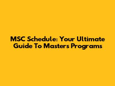 MSC Schedule: Your Ultimate Guide To Master's Programs