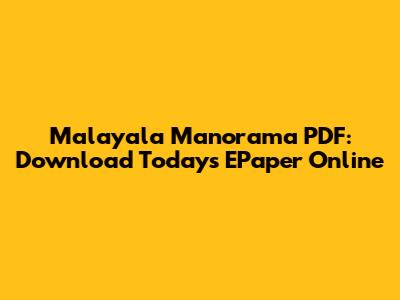 Malayala Manorama PDF: Download Today's EPaper Online