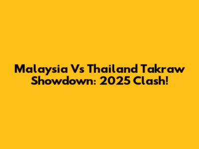 Malaysia Vs Thailand Takraw Showdown: 2025 Clash!