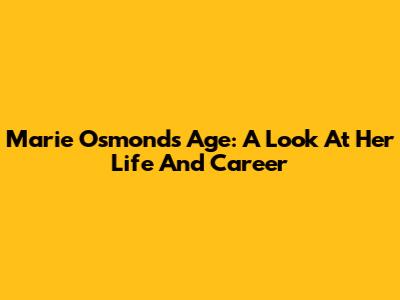 Marie Osmond's Age: A Look At Her Life And Career