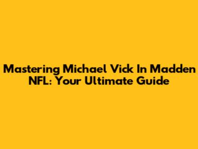 Mastering Michael Vick In Madden NFL: Your Ultimate Guide