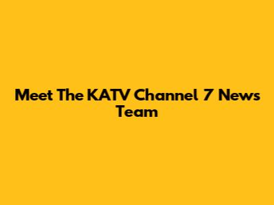 Meet The KATV Channel 7 News Team