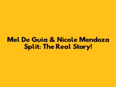 Mel De Guia & Nicole Mendoza Split: The Real Story!