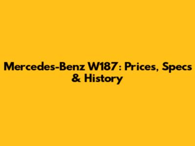 Mercedes-Benz W187: Prices, Specs & History
