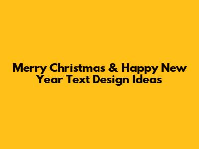 Merry Christmas & Happy New Year Text Design Ideas