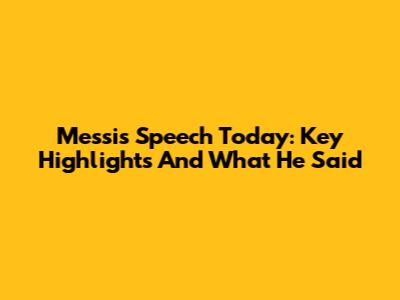 Messi's Speech Today: Key Highlights And What He Said