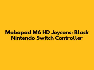 Mobapad M6 HD Joycons: Black Nintendo Switch Controller