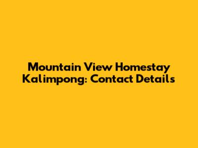 Mountain View Homestay Kalimpong: Contact Details