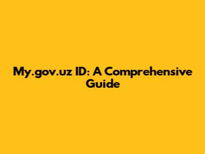 My.gov.uz ID: A Comprehensive Guide