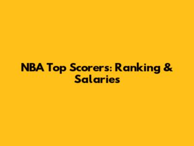 NBA Top Scorers: Ranking & Salaries