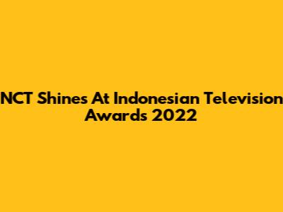NCT Shines At Indonesian Television Awards 2022