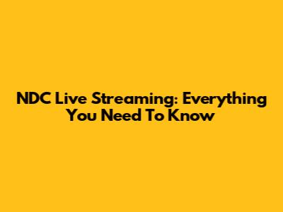 NDC Live Streaming: Everything You Need To Know