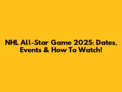 NHL All-Star Game 2025: Dates, Events & How To Watch!