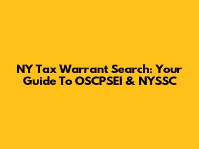 NY Tax Warrant Search: Your Guide To OSCPSEI & NYSSC