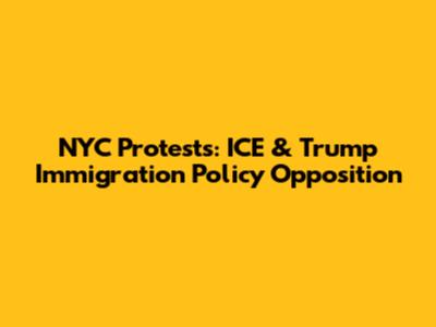 NYC Protests: ICE & Trump Immigration Policy Opposition