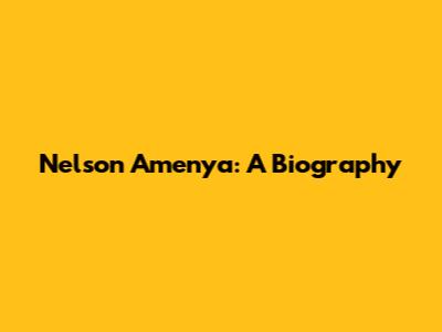 Nelson Amenya: A Biography