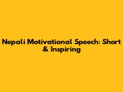 Nepali Motivational Speech: Short & Inspiring