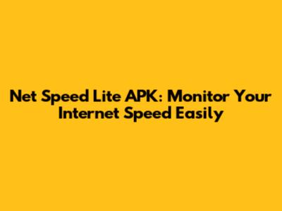 Net Speed Lite APK: Monitor Your Internet Speed Easily