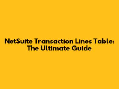 NetSuite Transaction Lines Table: The Ultimate Guide