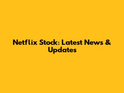 Netflix Stock: Latest News & Updates