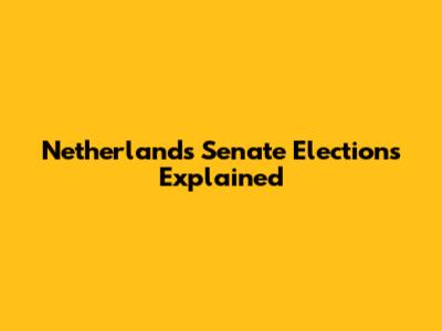 Netherlands Senate Elections Explained