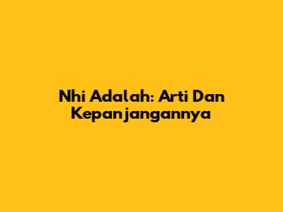 Nhi Adalah: Arti Dan Kepanjangannya