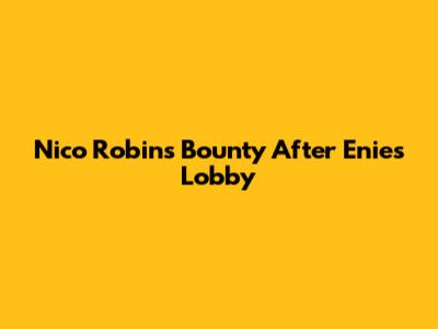 Nico Robin's Bounty After Enies Lobby