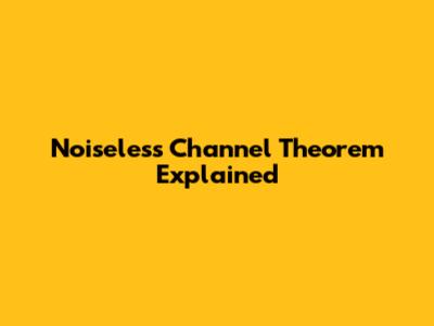 Noiseless Channel Theorem Explained