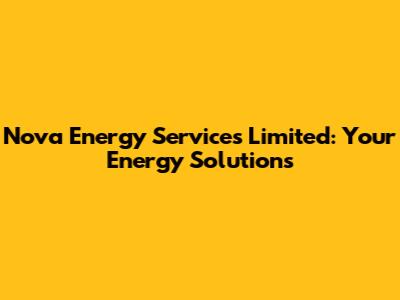 Nova Energy Services Limited: Your Energy Solutions