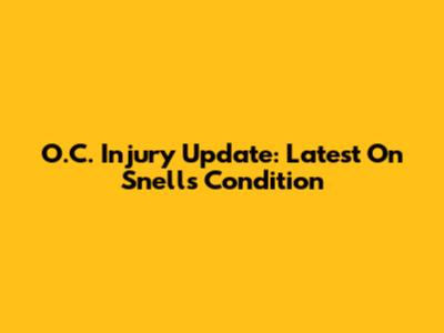 O.C. Injury Update: Latest On Snell's Condition