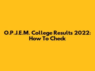 O.P.J.E.M. College Results 2022: How To Check