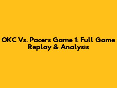 OKC Vs. Pacers Game 1: Full Game Replay & Analysis