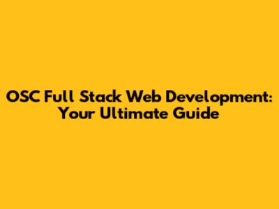 OSC Full Stack Web Development: Your Ultimate Guide
