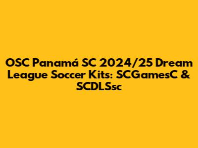 OSC Panamá SC 2024/25 Dream League Soccer Kits: SCGamesC & SCDLSsc