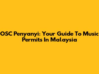 OSC Penyanyi: Your Guide To Music Permits In Malaysia