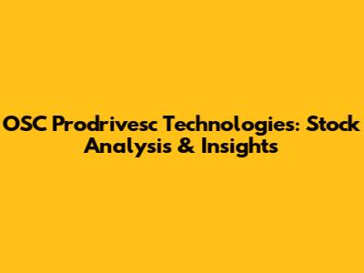 OSC Prodrivesc Technologies: Stock Analysis & Insights