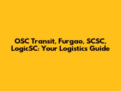 OSC Transit, Furgao, SCSC, LogicSC: Your Logistics Guide