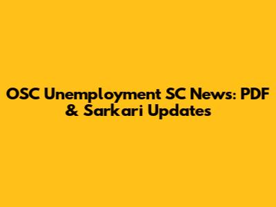OSC Unemployment SC News: PDF & Sarkari Updates