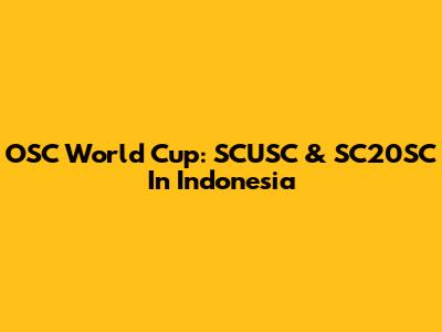 OSC World Cup: SCUSC & SC20SC In Indonesia