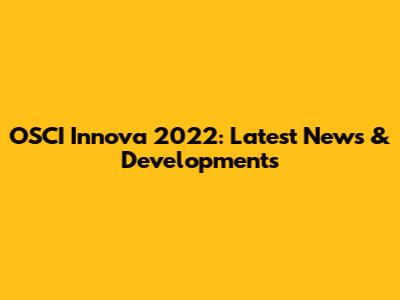 OSCI Innova 2022: Latest News & Developments