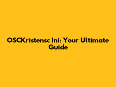 OSCKristensc Ini: Your Ultimate Guide