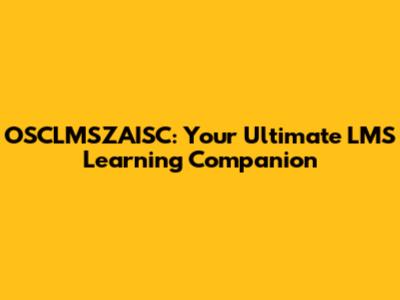 OSCLMSZAISC: Your Ultimate LMS Learning Companion