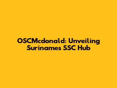 OSCMcdonald: Unveiling Suriname's SSC Hub