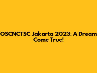 OSCNCTSC Jakarta 2023: A Dream Come True!