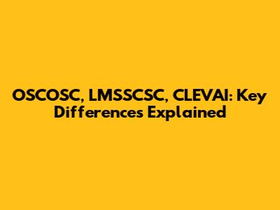 OSCOSC, LMSSCSC, CLEVAI: Key Differences Explained