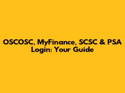 OSCOSC, MyFinance, SCSC & PSA Login: Your Guide