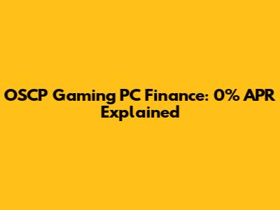 OSCP Gaming PC Finance: 0% APR Explained