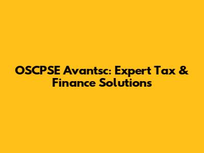 OSCPSE Avantsc: Expert Tax & Finance Solutions