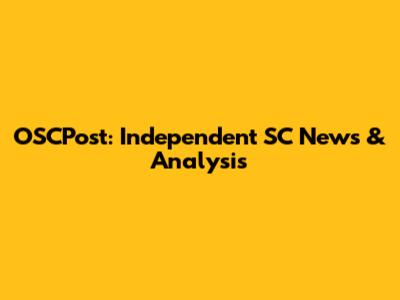OSCPost: Independent SC News & Analysis